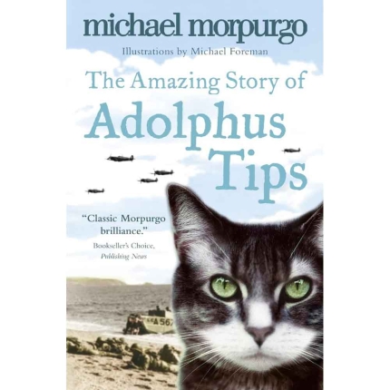 The Amazing Story of Adolphus Tips  M  Morpurgo