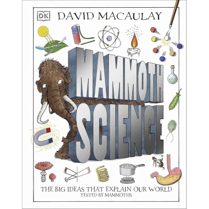 Mammoth Science: The Big Ideas That Explain Our World