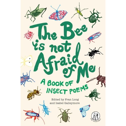 The Bee Is Not Afraid of Me: A Book of Insect Poems